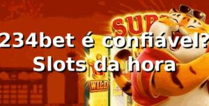 234bet é confiável? Slots da hora 🎰