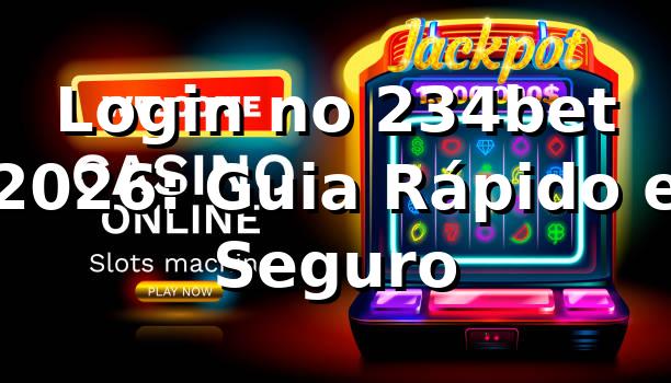 Login no 234bet 2026: Guia Rápido e Seguro ⚡